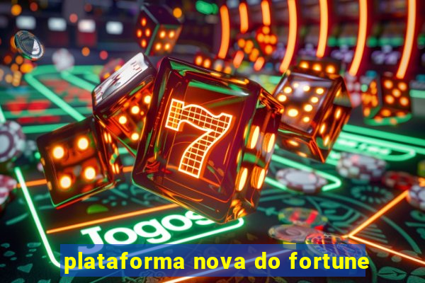 plataforma nova do fortune